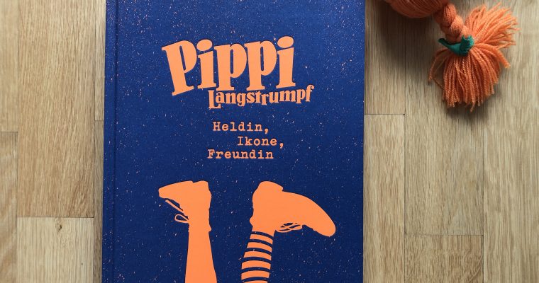 Pippi Langstrumpf: Heldin, Ikone, Freundin