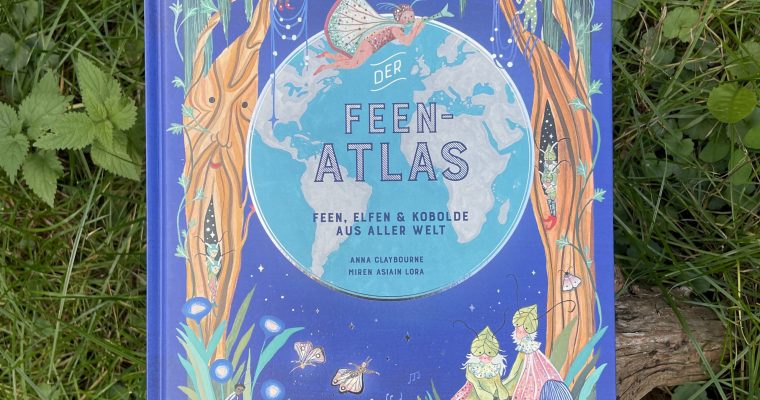 Der Feen-Atlas: Feen, Elfen & Kobolde aus aller Welt